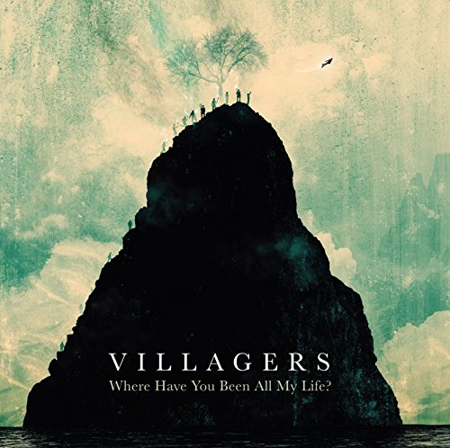 Villagers – Where have you been all my Life?