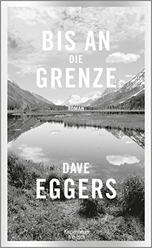 Dave Eggers: Bis an die Grenze