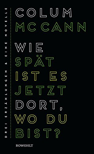 Colum McCann: Wie spät ist es dort, wo du jetzt bist