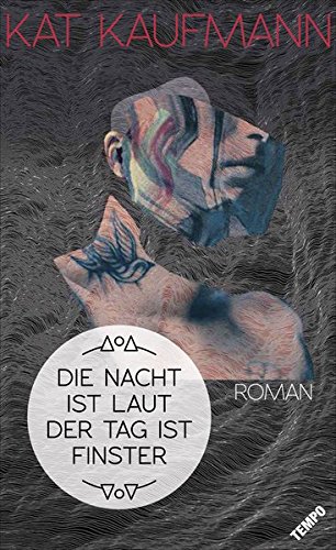 Kat Kaufmann: Die Nacht ist laut, der Tag ist finster