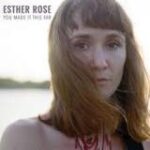 Esther Rose – You made it this far